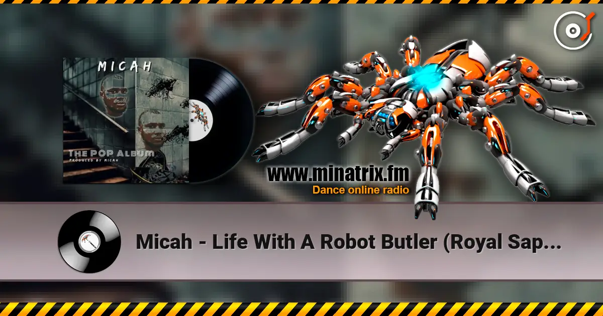 Micah - Life With A Robot Butler (Royal Sapien Remix) écouter en ligne en haute qualité | Minatrix.FM