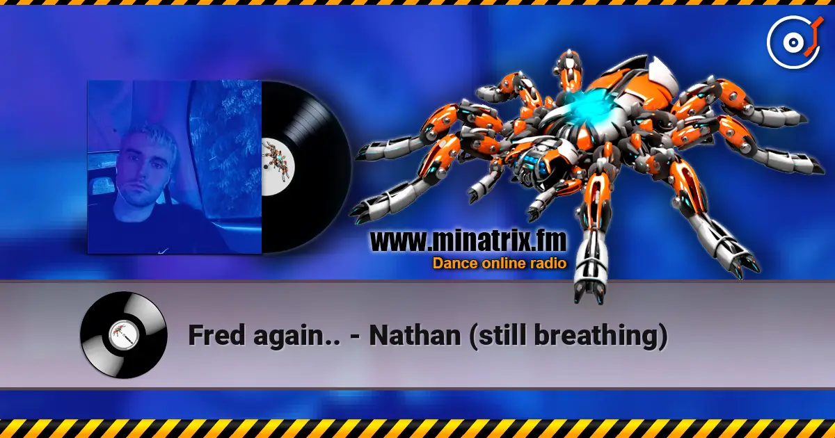 Fred again.. - Nathan (still breathing) écouter en ligne en haute qualité | Minatrix.FM