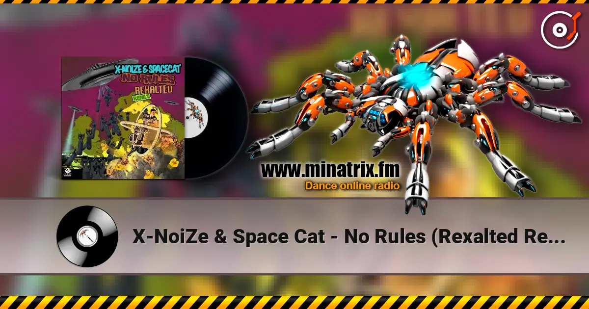 X-NoiZe & Space Cat - No Rules (Rexalted Remix) écouter en ligne en haute qualité | Minatrix.FM
