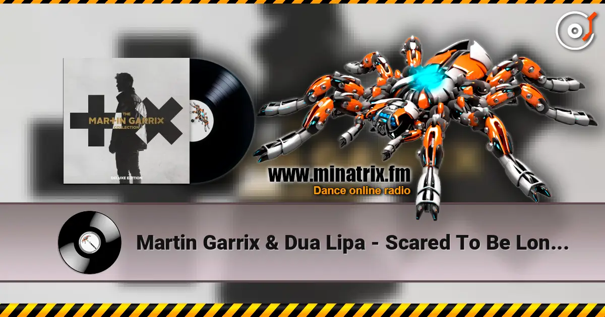 Martin Garrix & Dua Lipa - Scared To Be Lonely écouter en ligne en haute qualité | Minatrix.FM