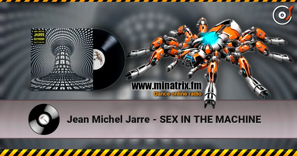 Jean Michel Jarre - SEX IN THE MACHINE écouter en ligne en haute qualité | Minatrix.FM