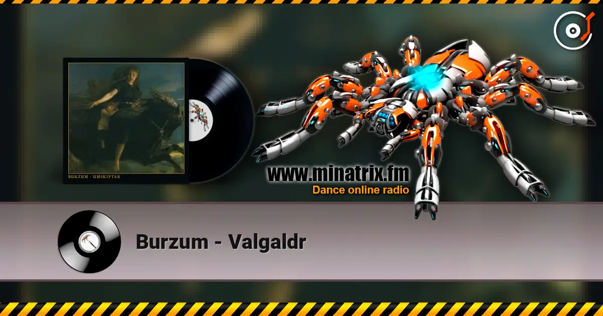Burzum - Valgaldr écouter en ligne en haute qualité | Minatrix.FM