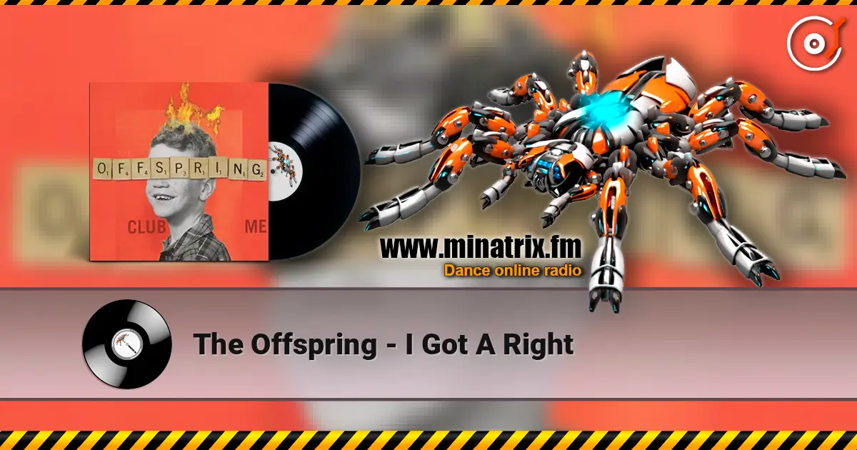 The Offspring - I Got A Right écouter en ligne en haute qualité | Minatrix.FM