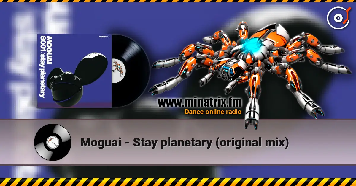 Moguai - Stay planetary (original mix) écouter en ligne en haute qualité | Minatrix.FM