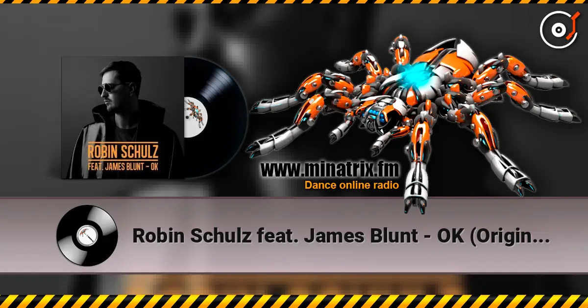 Robin Schulz feat. James Blunt - OK (Original Mix) écouter en ligne en haute qualité | Minatrix.FM