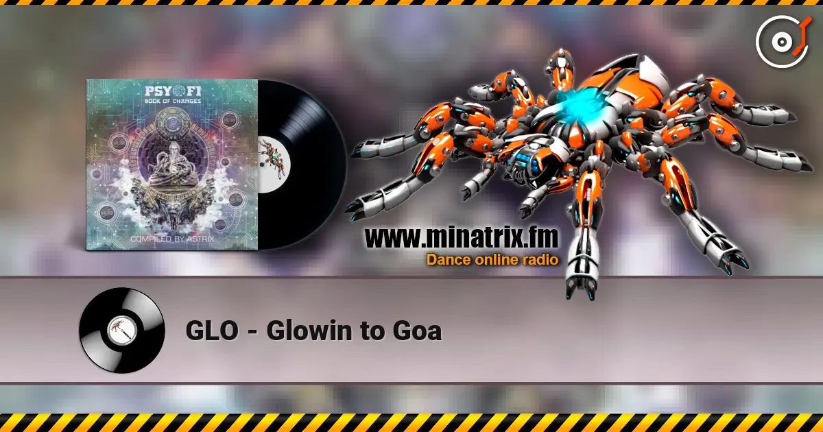 GLO - Glowin to Goa écouter en ligne en haute qualité | Minatrix.FM