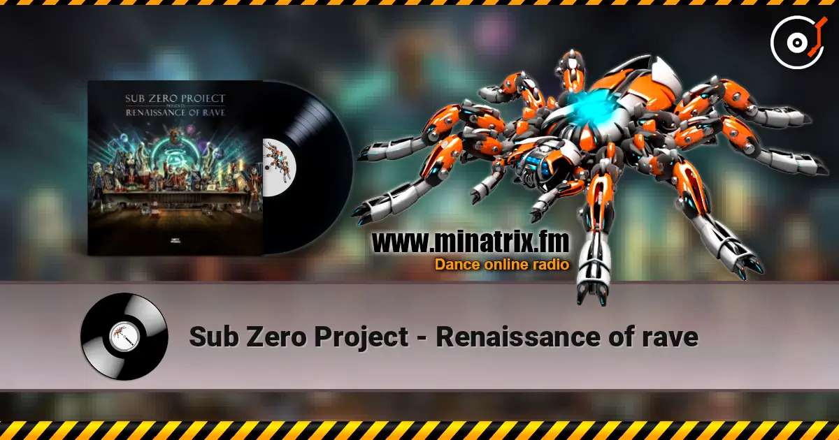 Sub Zero Project - Renaissance of rave écouter en ligne en haute qualité | Minatrix.FM
