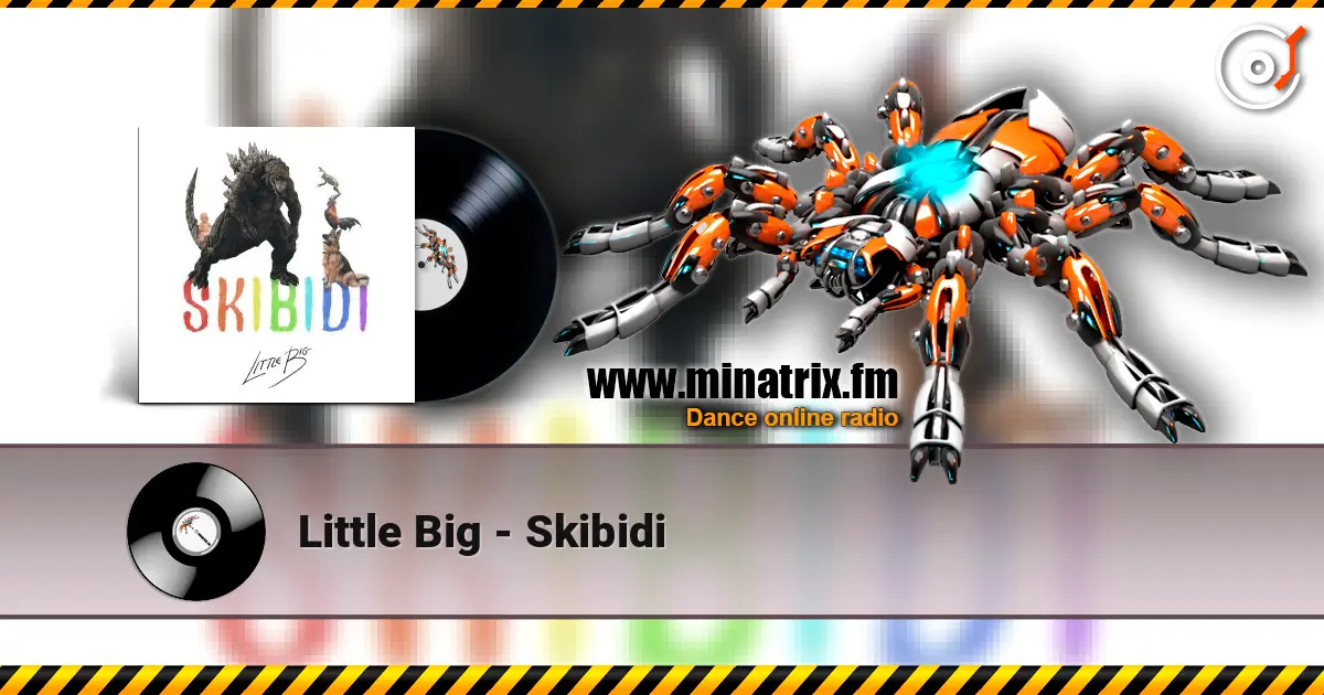 Little Big - Skibidi écouter en ligne en haute qualité | Minatrix.FM