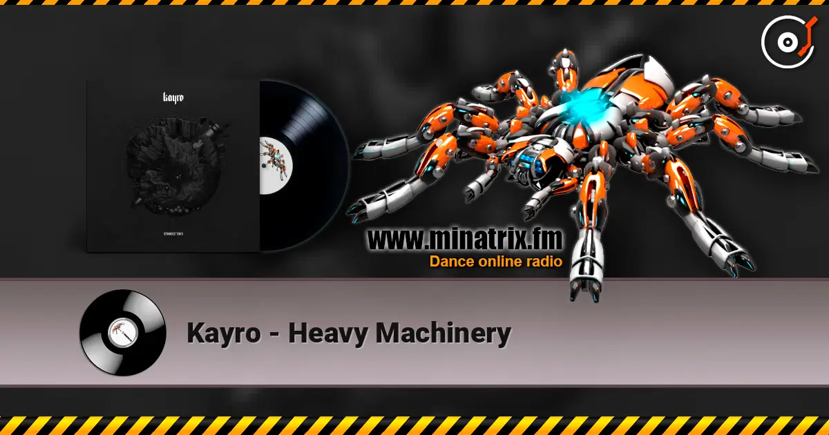 Kayro - Heavy Machinery écouter en ligne en haute qualité | Minatrix.FM