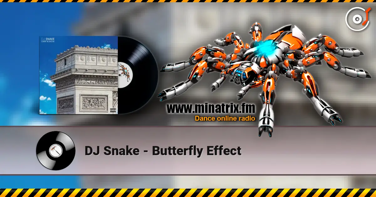 DJ Snake - Butterfly Effect écouter en ligne en haute qualité | Minatrix.FM