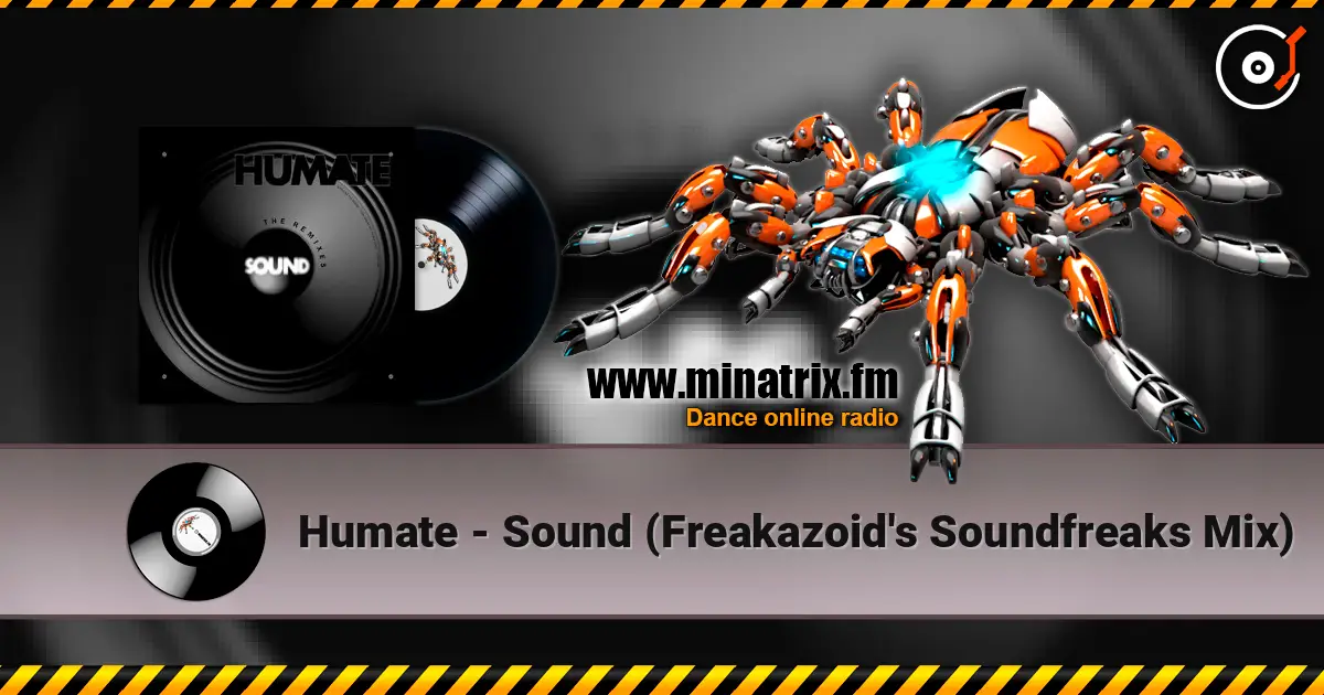 Humate - Sound (Freakazoid's Soundfreaks Mix) écouter en ligne en haute qualité | Minatrix.FM
