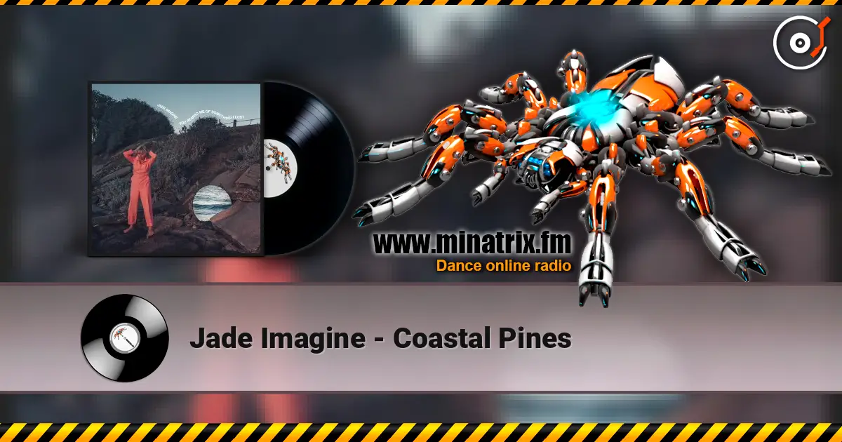 Jade Imagine - Coastal Pines écouter en ligne en haute qualité | Minatrix.FM