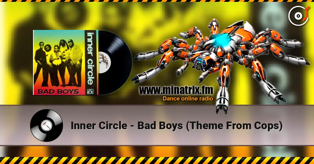 Inner Circle - Bad Boys (Theme From Cops) écouter en ligne en haute qualité | Minatrix.FM