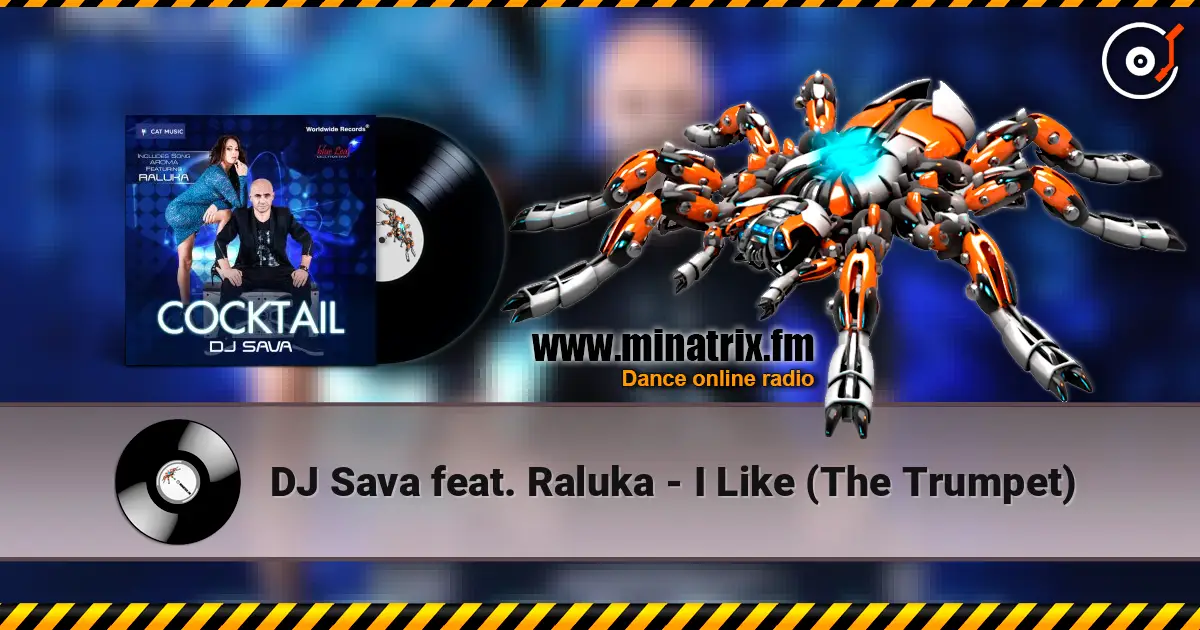DJ Sava feat. Raluka - I Like (The Trumpet) écouter en ligne en haute qualité | Minatrix.FM