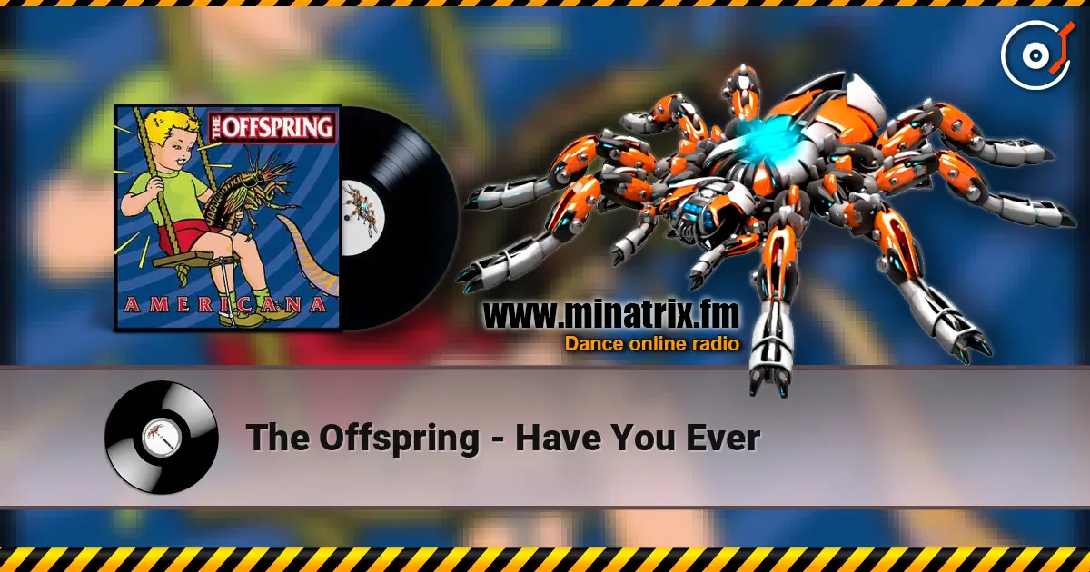The Offspring - Have You Ever écouter en ligne en haute qualité | Minatrix.FM