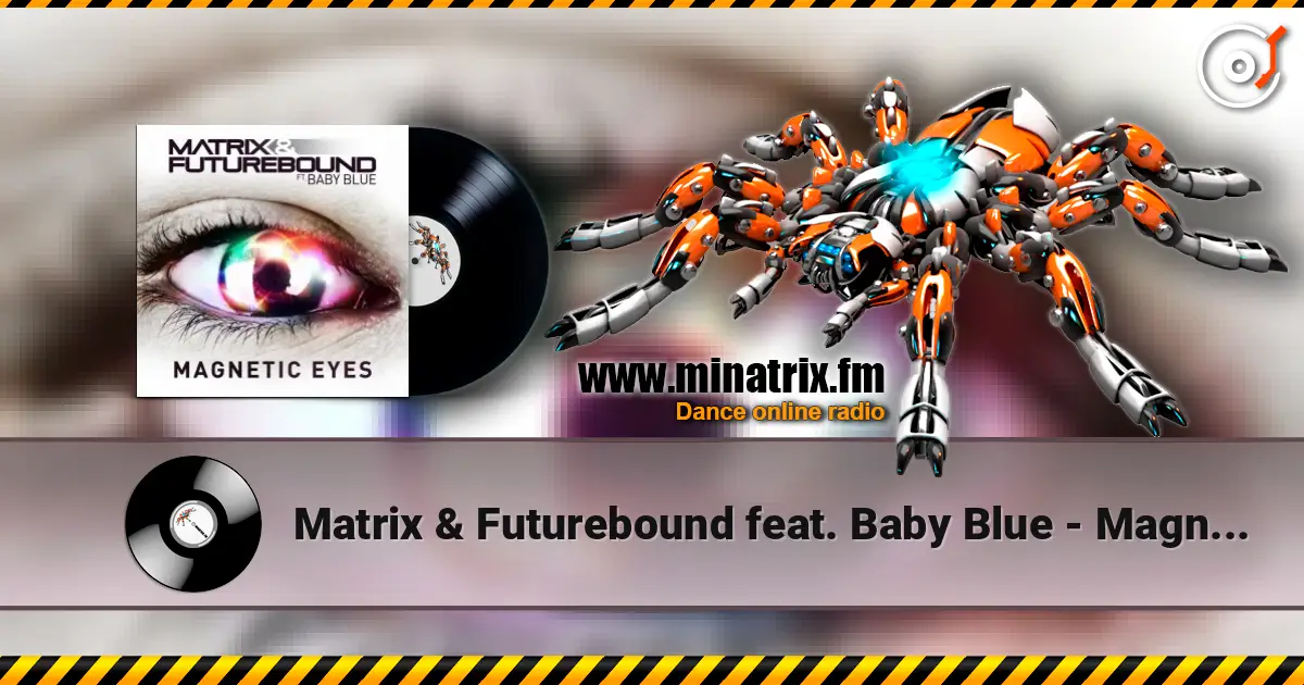Matrix & Futurebound feat. Baby Blue - Magnetic Eyes (Radio Edit) écouter en ligne en haute qualité | Minatrix.FM