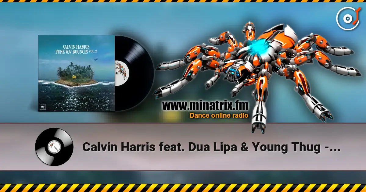 Calvin Harris feat. Dua Lipa & Young Thug - Potion écouter en ligne en haute qualité | Minatrix.FM