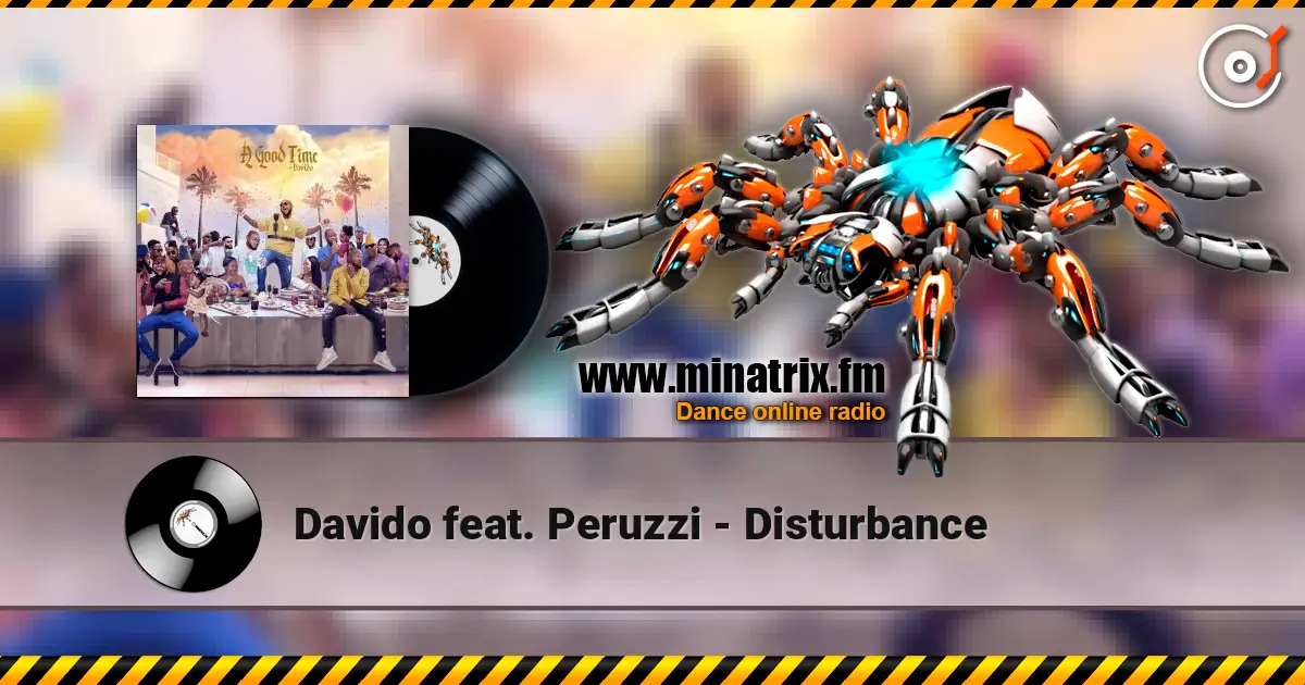 Davido feat. Peruzzi - Disturbance écouter en ligne en haute qualité | Minatrix.FM