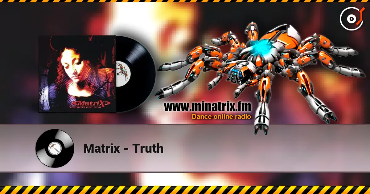 Matrix - Truth écouter en ligne en haute qualité | Minatrix.FM