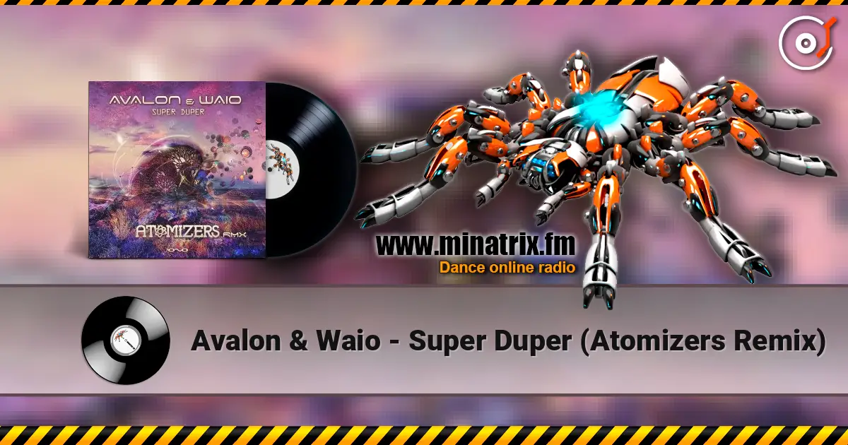 Avalon & Waio - Super Duper (Atomizers Remix) écouter en ligne en haute qualité | Minatrix.FM