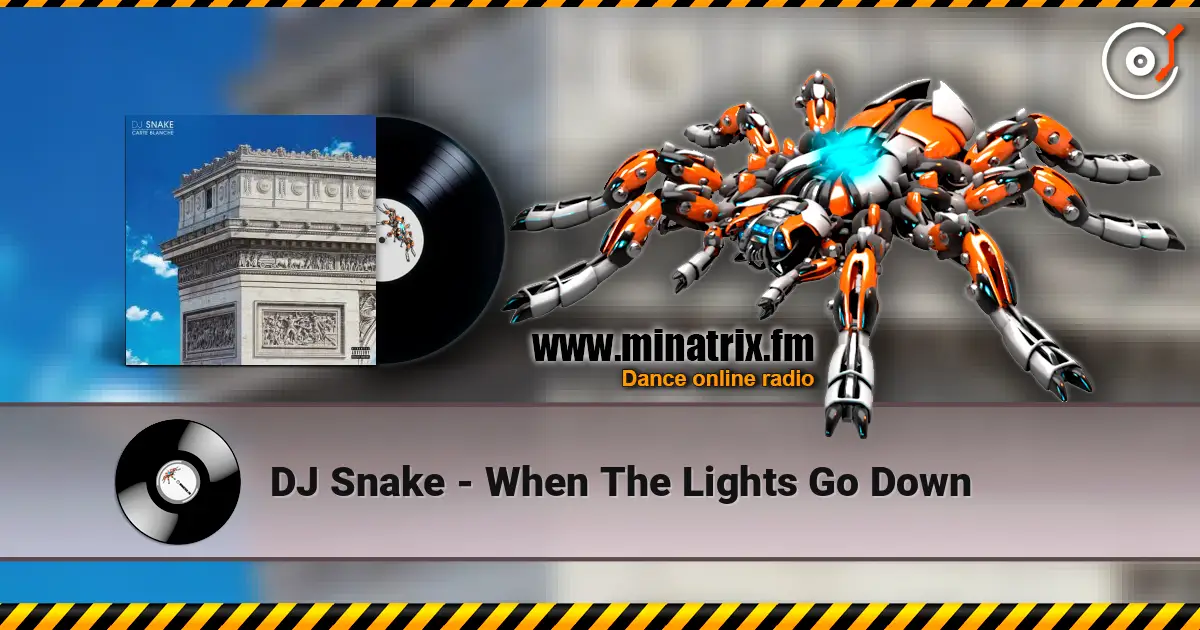 DJ Snake - When The Lights Go Down écouter en ligne en haute qualité | Minatrix.FM