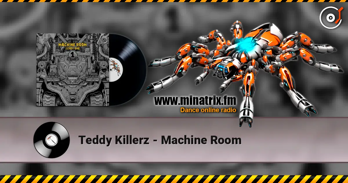 Teddy Killerz - Machine Room écouter en ligne en haute qualité | Minatrix.FM