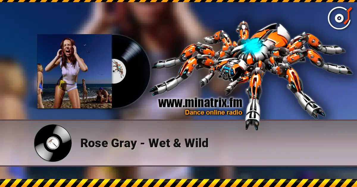 Rose Gray - Wet & Wild écouter en ligne en haute qualité | Minatrix.FM