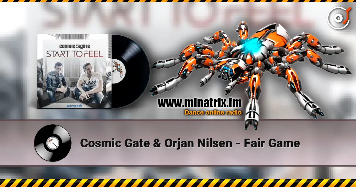 Cosmic Gate & Orjan Nilsen - Fair Game écouter en ligne en haute qualité | Minatrix.FM