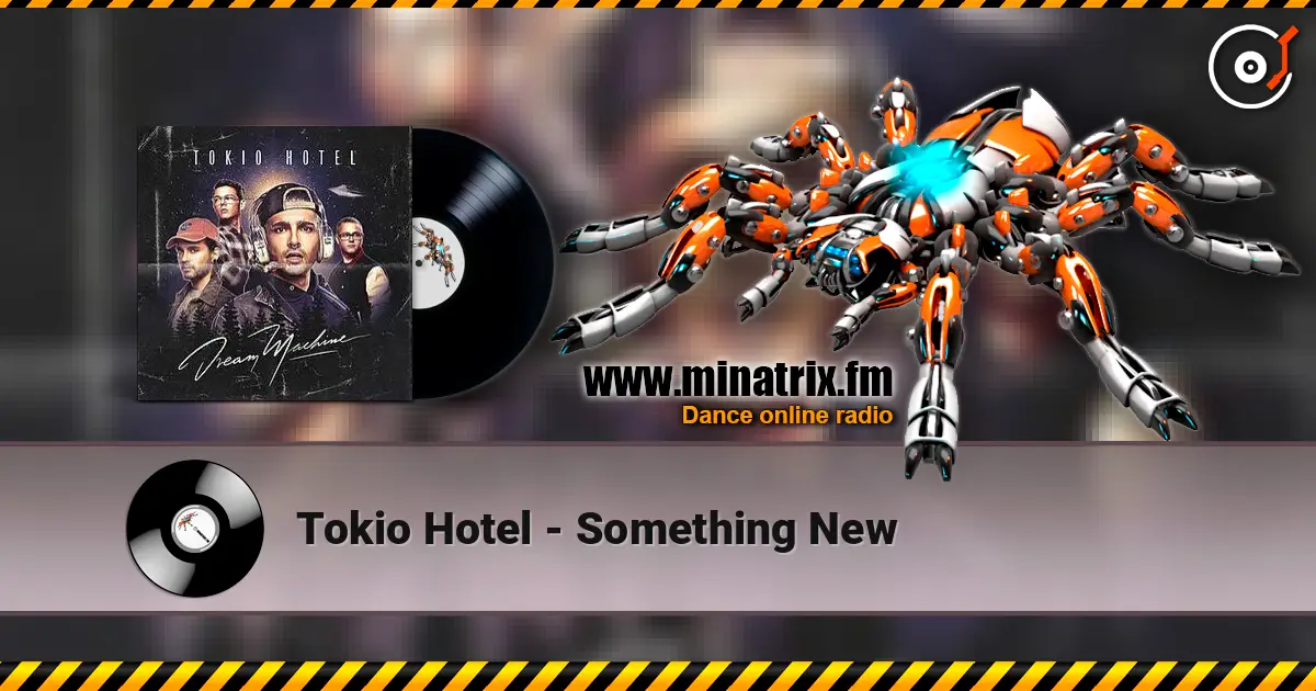 Tokio Hotel - Something New écouter en ligne en haute qualité | Minatrix.FM