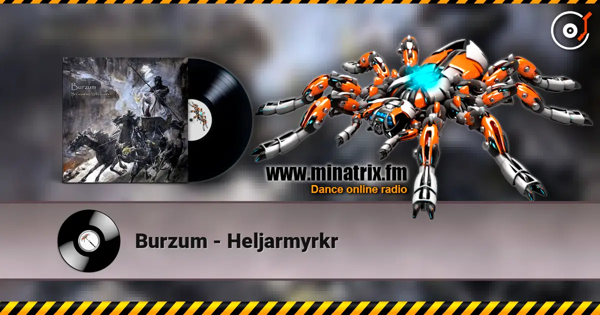 Burzum - Heljarmyrkr écouter en ligne en haute qualité | Minatrix.FM