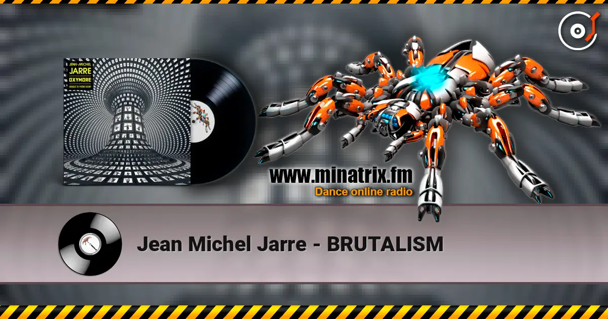 Jean Michel Jarre - BRUTALISM écouter en ligne en haute qualité | Minatrix.FM