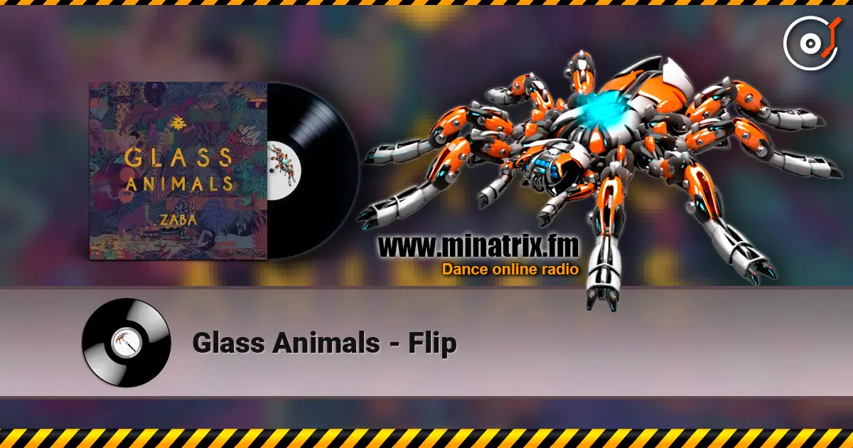 Glass Animals - Flip écouter en ligne en haute qualité | Minatrix.FM