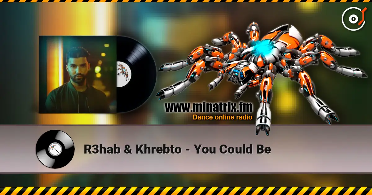 R3hab & Khrebto - You Could Be écouter en ligne en haute qualité | Minatrix.FM