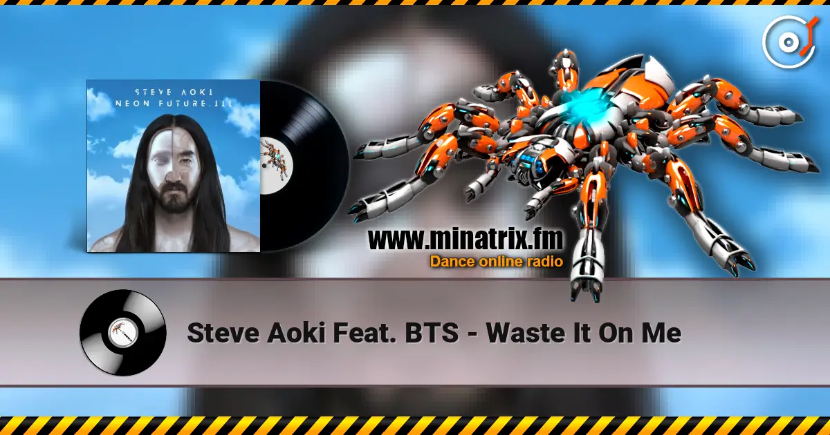 Steve Aoki Feat. BTS - Waste It On Me écouter en ligne en haute qualité | Minatrix.FM