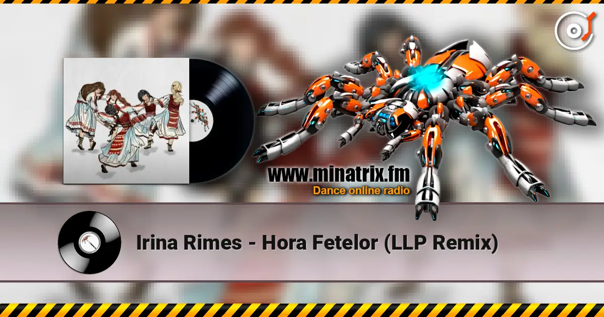 Irina Rimes - Hora Fetelor (LLP Remix) écouter en ligne en haute qualité | Minatrix.FM