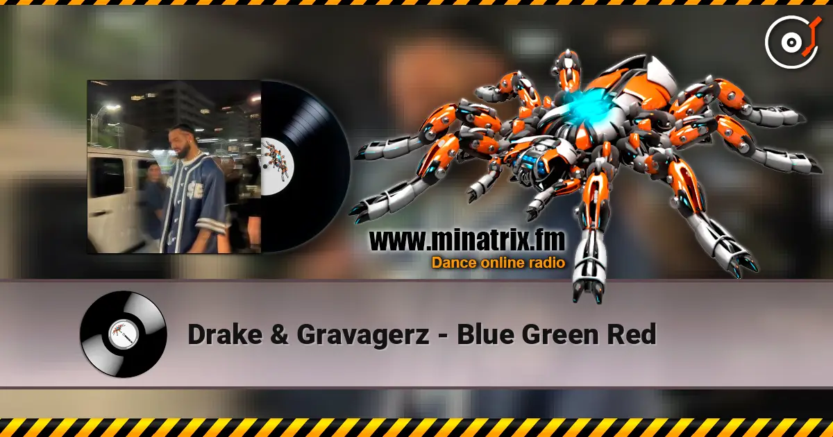 Drake & Gravagerz - Blue Green Red écouter en ligne en haute qualité | Minatrix.FM