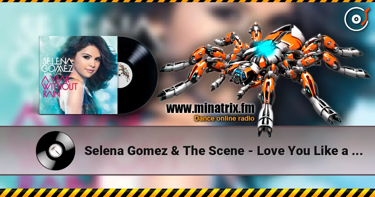 Selena Gomez & The Scene - Love You Like a Love Song écouter en ligne en haute qualité | Minatrix.FM