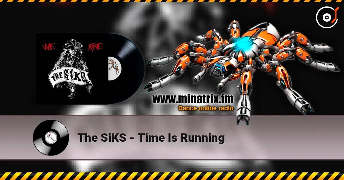The SiKS - Time Is Running écouter en ligne en haute qualité | Minatrix.FM