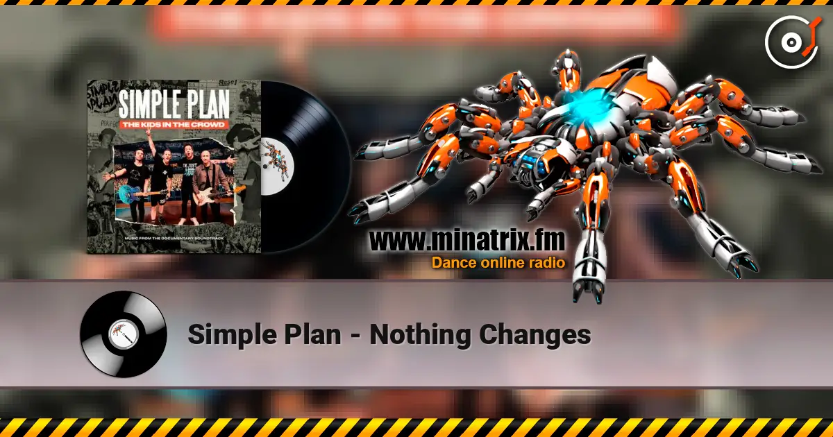 Simple Plan - Nothing Changes écouter en ligne en haute qualité | Minatrix.FM