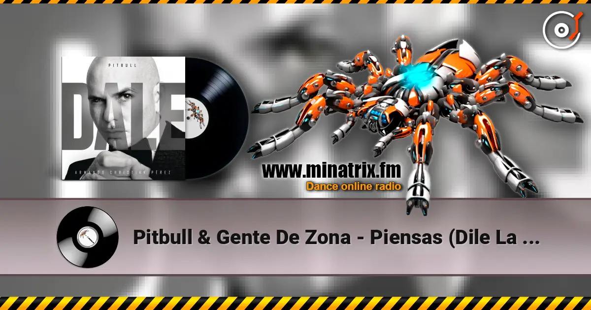 Pitbull & Gente De Zona - Piensas (Dile La Verdad) écouter en ligne en haute qualité | Minatrix.FM