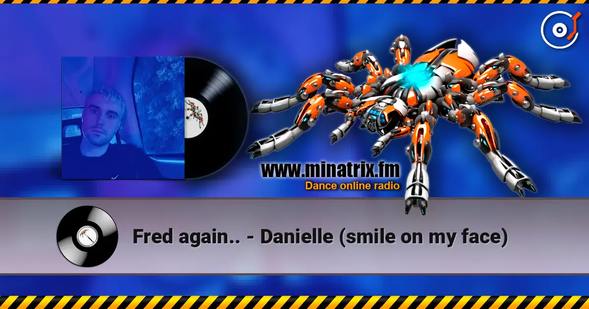Fred again.. - Danielle (smile on my face) écouter en ligne en haute qualité | Minatrix.FM