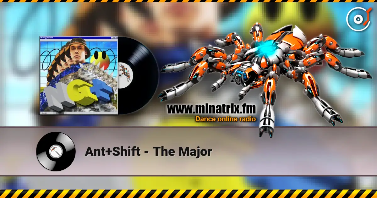 Ant+Shift - The Major écouter en ligne en haute qualité | Minatrix.FM