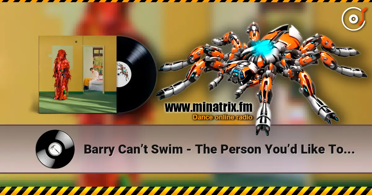 Barry Can’t Swim - The Person You’d Like To Be écouter en ligne en haute qualité | Minatrix.FM