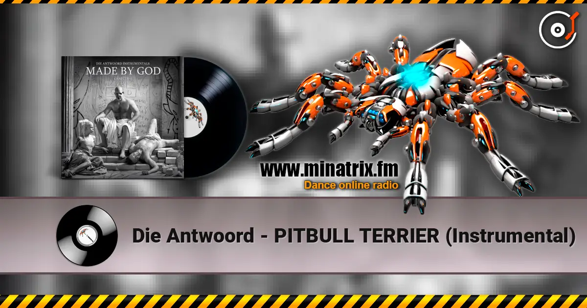 Die Antwoord - PITBULL TERRIER (Instrumental) écouter en ligne en haute qualité | Minatrix.FM
