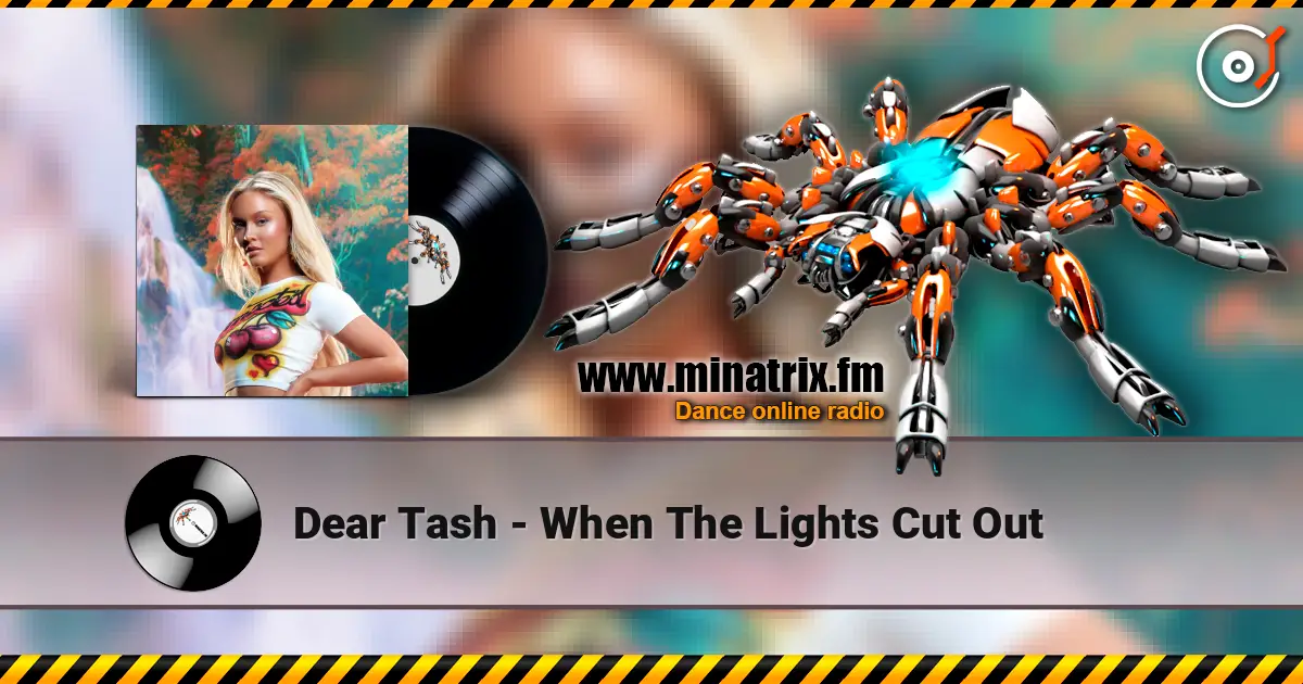 Dear Tash - When The Lights Cut Out écouter en ligne en haute qualité | Minatrix.FM