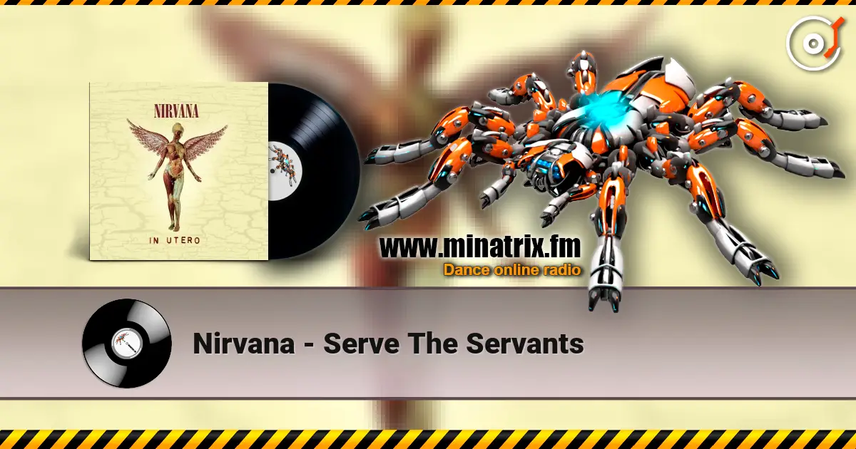 Nirvana - Serve The Servants écouter en ligne en haute qualité | Minatrix.FM