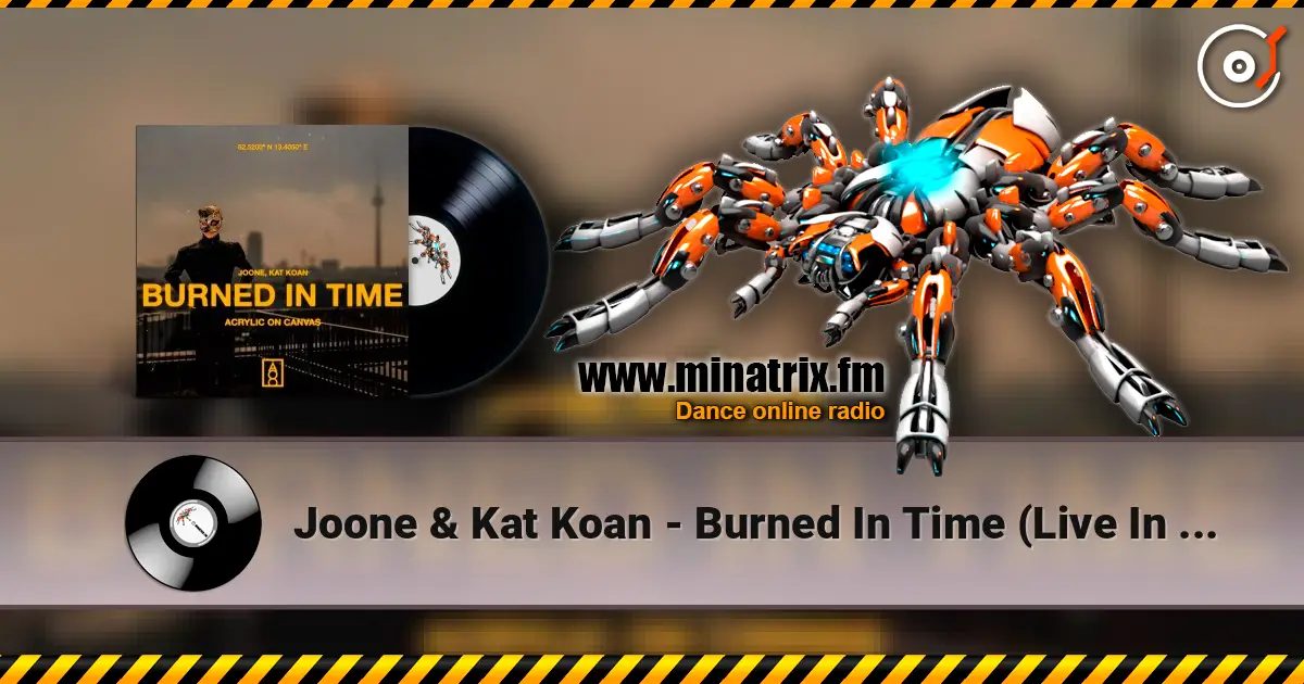 Joone & Kat Koan - Burned In Time (Live In Berlin) écouter en ligne en haute qualité | Minatrix.FM