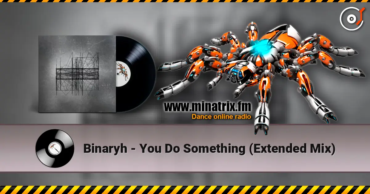 Binaryh - You Do Something (Extended Mix) écouter en ligne en haute qualité | Minatrix.FM