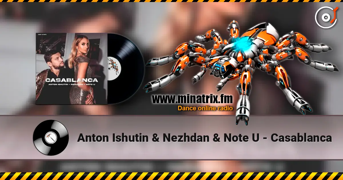 Anton Ishutin & Nezhdan & Note U - Casablanca écouter en ligne en haute qualité | Minatrix.FM