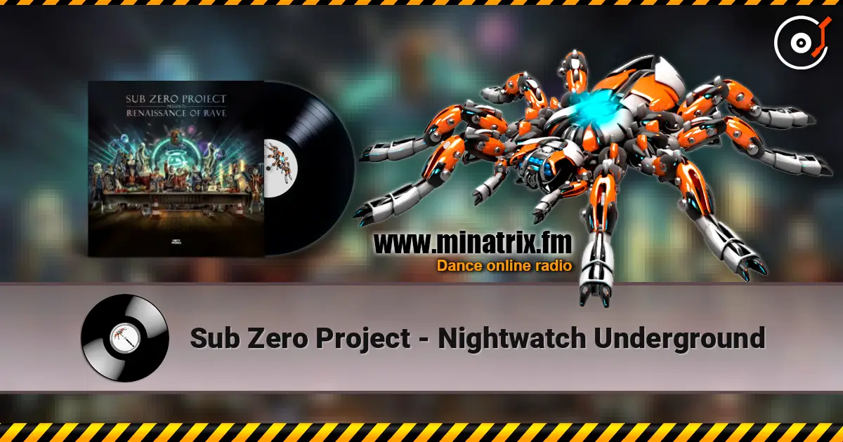 Sub Zero Project - Nightwatch Underground écouter en ligne en haute qualité | Minatrix.FM